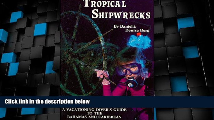 Big Deals  Tropical Shipwrecks: A Vacationing Diver s Guide to the Bahamas and Caribbean  Full