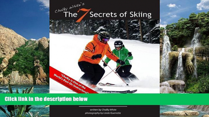 Big Deals  Chalky White s The 7 Secrets of Skiing: A Proven Systematic Route into the World of