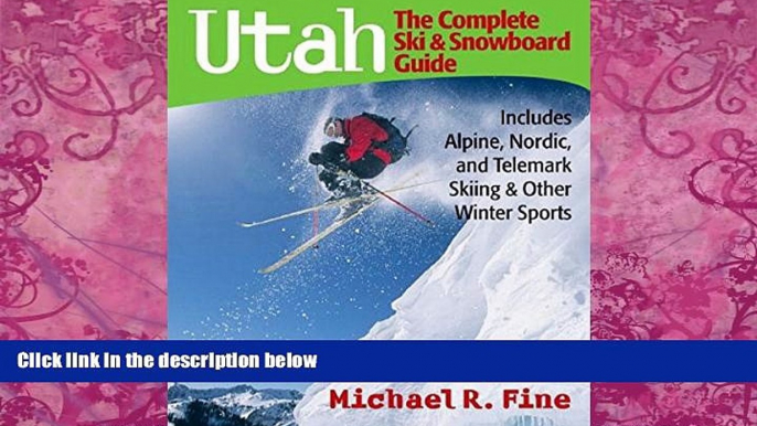 Must Have PDF  Utah: The Complete Ski and Snowboard Guide: Includes Alpine, Nordic, and Telemark