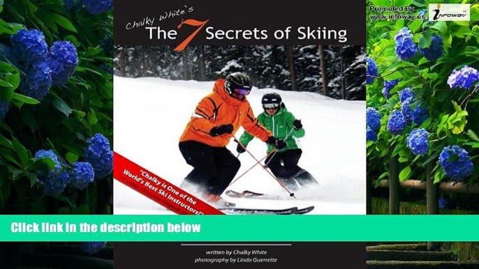 Big Deals  Chalky White s The 7 Secrets of Skiing: A Proven Systematic Route into the World of