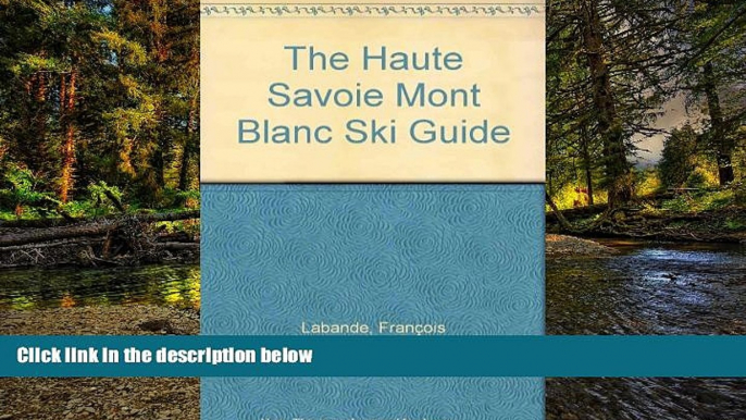 Big Deals  The Haute Savoie Mont Blanc Ski Guide  Best Seller Books Most Wanted