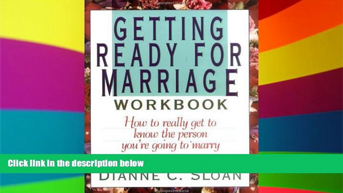 Must Have  Getting Ready for Marriage Workbook : How to Really Get to Know the Person You re Going