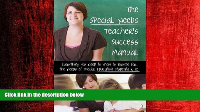 READ book  The Special Needs Teacher s Success Manual: Everything You Need to Know to Provide for