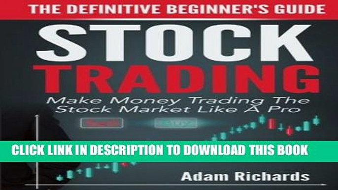 New Book Stock Trading: The Definitive Beginner s Guide: Make Money Trading The Stock Market Like