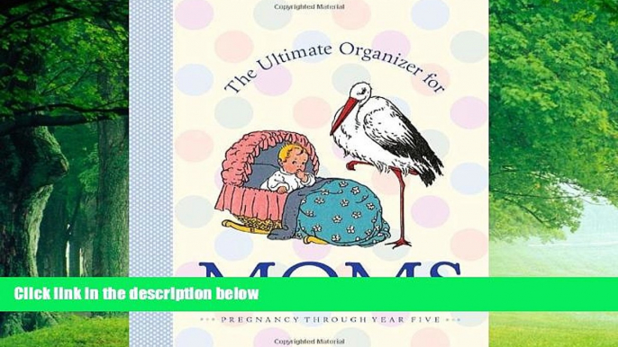 Books to Read  The Ultimate Organizer for Moms (Little Big Books (Welcome))  Full Ebooks Most Wanted