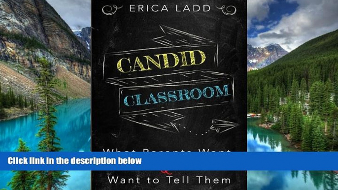 Must Have  Candid Classroom: What Parents Want To Know and Teachers Want To Tell Them  Premium PDF