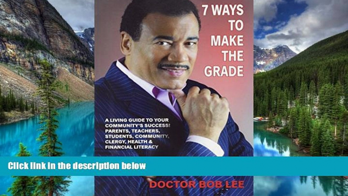 Must Have  7 Ways to Make the Grade: A Living Guide to Your Community s Success: Parents,