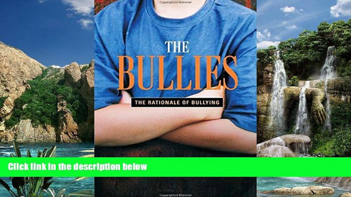 Big Deals  The Bullies: Understanding Bullies and Bullying  Best Seller Books Most Wanted