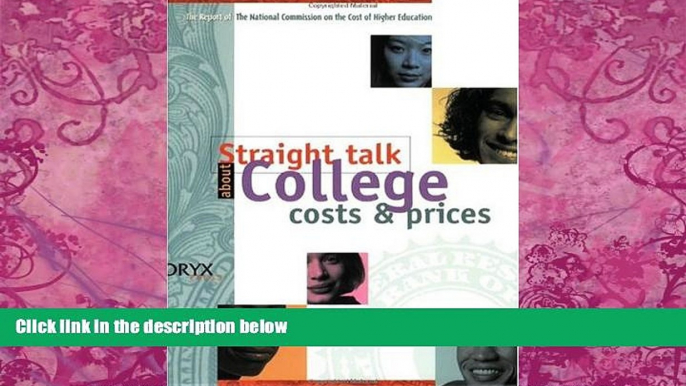 Big Deals  Straight Talk about College Costs and Prices: The Final Report and Supplemental