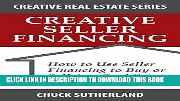 [Read PDF] Creative Seller Financing: How to Use Seller Financing to Buy or Sell Any Real Estate