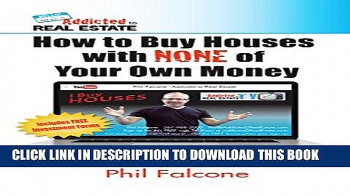 [Read PDF] How to Buy Houses with NONE of Your Own Money: Buy houses without banks, get to keep