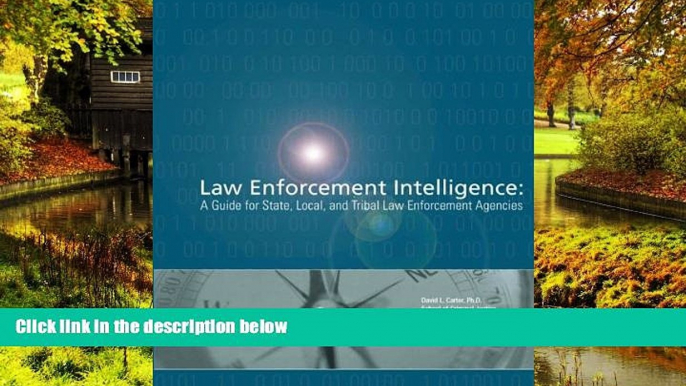 READ FULL  Law Enforcement Intelligence:  A Guide for State, Local, and Tribal Law Enforcement