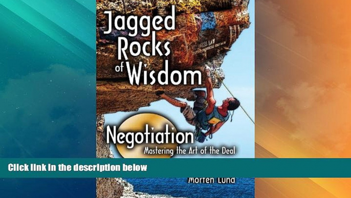 Big Deals  Jagged Rocks of Wisdom- Negotiation: Mastering the Art of the Deal  Full Read Best Seller