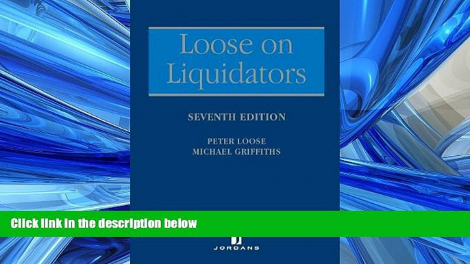 Big Deals  Loose on Liquidators: The Role of a Liquidator in a Winding Up (Seventh Edition)  Best