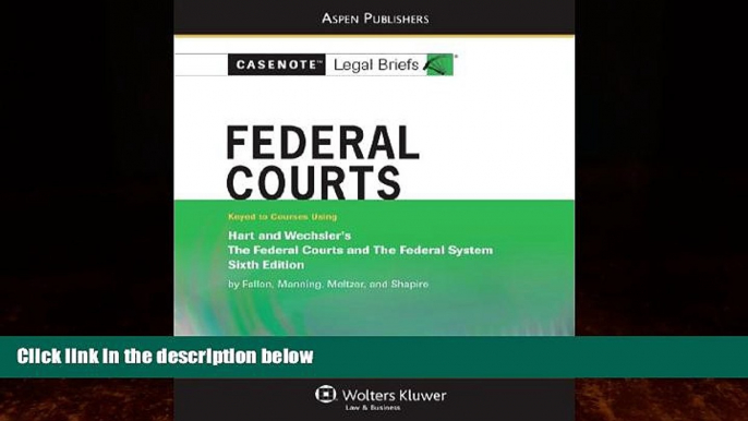 Big Deals  Federal Courts: Hart   Wechsler 6e (Casenote Legal Briefs)  Full Ebooks Most Wanted