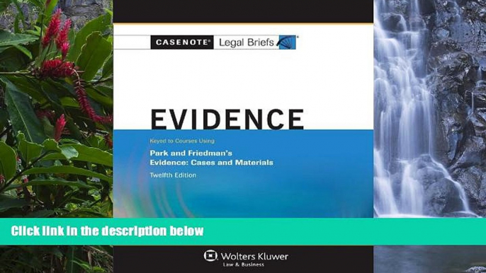 READ NOW  Casenote Legal Briefs: Evidence Keyed to Park and Friedman, 12th Edition (with Evidence