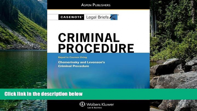 Deals in Books  Casenote Legal Briefs: Criminal Procedure: Keyed to Chemerinsky and Levenson s