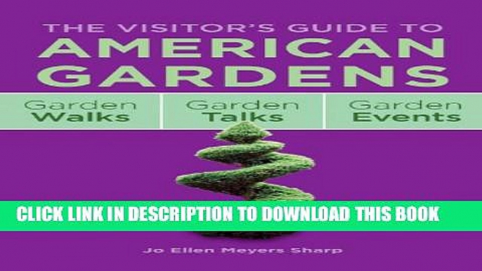 [PDF] The Visitor s Guide to American Gardens: Garden Walks, Garden Talks, Garden Events Popular