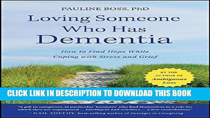 [PDF] Loving Someone Who Has Dementia: How to Find Hope while Coping with Stress and Grief Full