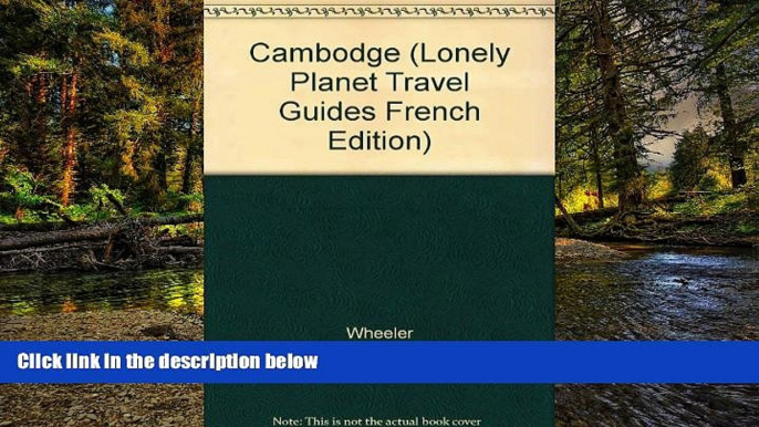 Big Deals  Cambodge (Lonely Planet Travel Guides French Edition)  Full Read Most Wanted