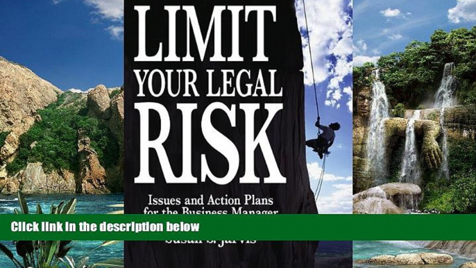 Big Deals  Limit Your Legal Risk: Issues and Action Plans for the Business Manager  Best Seller