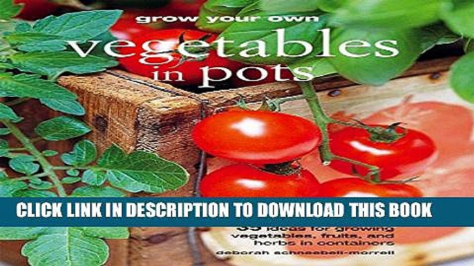 [PDF] Grow Your Own Vegetables in Pots: 35 ideas for growing vegetables, fruits, and herbs in