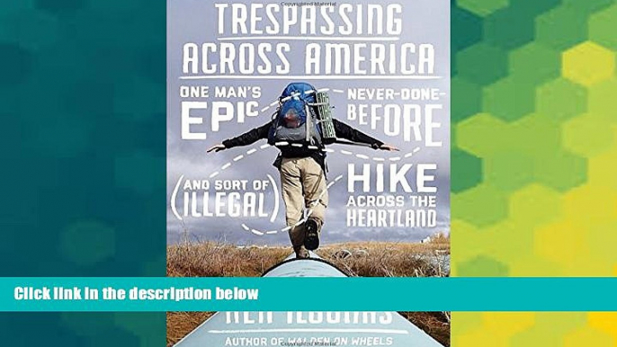 Big Deals  Trespassing Across America: One Man s Epic, Never-Done-Before (and Sort of Illegal)