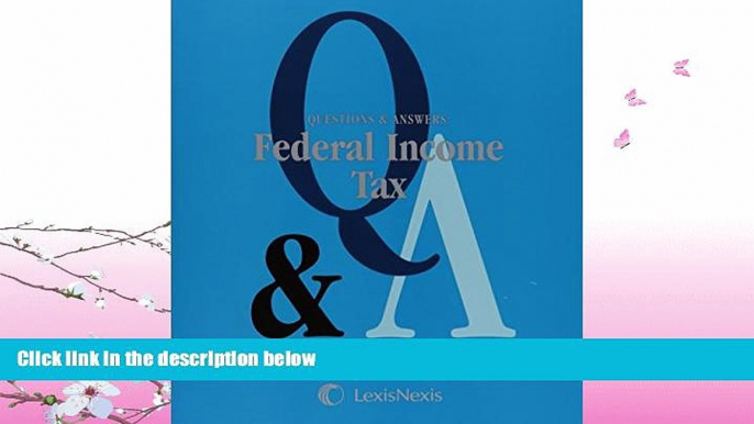 read here  Questions and Answers: Federal Income Tax