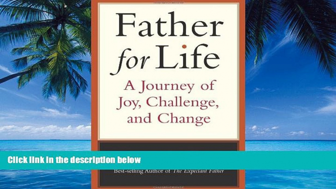 Big Deals  Father for Life: A Journey of Joy, Challenge, and Change (New Father)  Best Seller