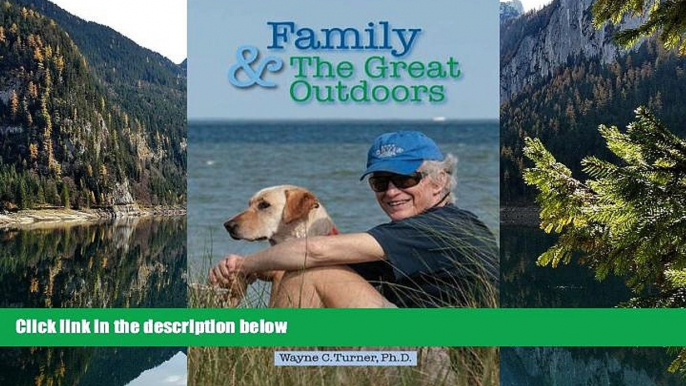 READ NOW  Family and The Great Outdoors  Premium Ebooks Online Ebooks