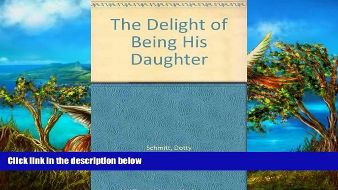 READ NOW  The Delight of Being His Daughter  Premium Ebooks Online Ebooks