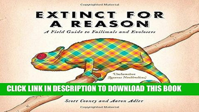 [PDF] Extinct for a Reason: A Field Guide to Failimals and Evolosers Popular Online