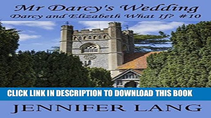 [PDF] Mr Darcy s Wedding: Darcy and Elizabeth What If? #10 Full Colection