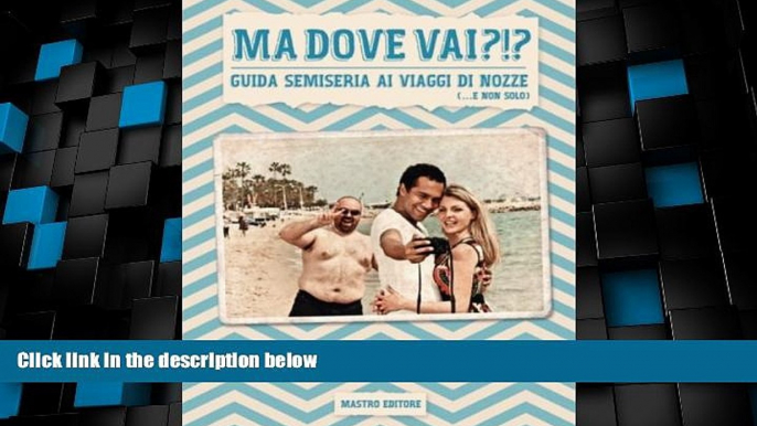 Big Deals  Ma dove vai?!?: Guida semiseria ai viaggi di nozze (... e non solo) (Italian Edition)