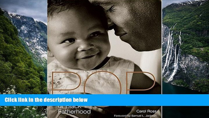 READ NOW  Pop: A Celebration of Black Fatherhood  READ PDF Online Ebooks
