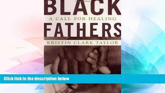 Must Have  Black Fathers: A Call for Healing  READ Ebook Full Ebook