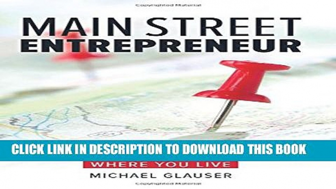 New Book Main Street Entrepreneur: Build Your Dream Company Doing What You Love Where You Live