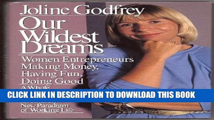 New Book Our Wildest Dreams: Women Entrepreneurs Making Money, Having Fun, Doing Good