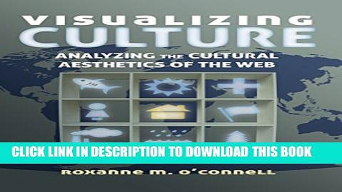 New Book Visualizing Culture: Analyzing the Cultural Aesthetics of the Web (Visual Communication)