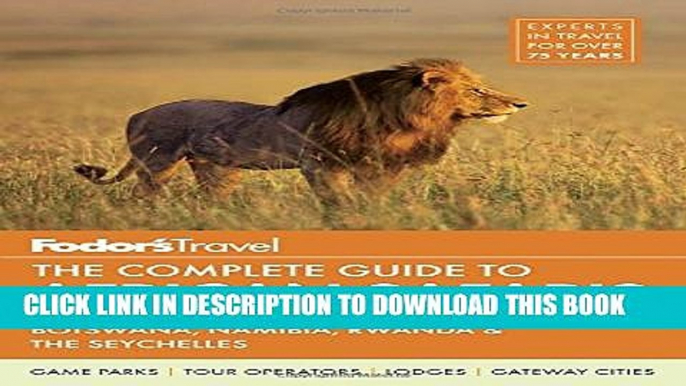 [PDF] Fodor s The Complete Guide to African Safaris: with South Africa, Kenya, Tanzania, Botswana,