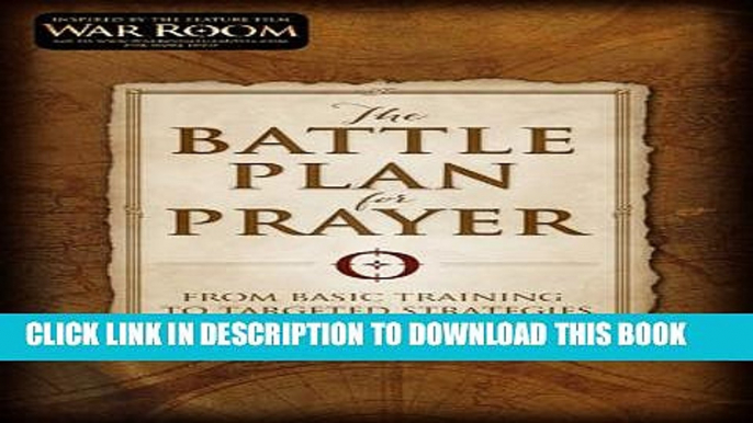 [PDF] The Battle Plan for Prayer: From Basic Training to Targeted Strategies Popular Colection