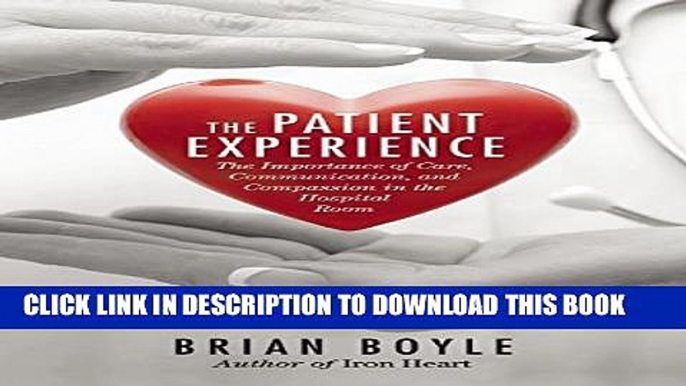 [PDF] The Patient Experience: The Importance of Care, Communication, and Compassion in the