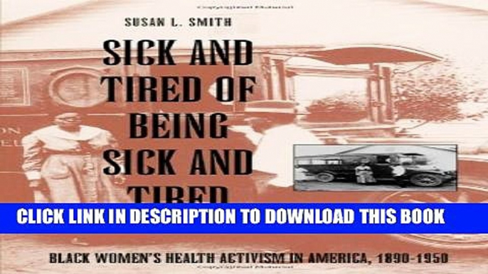 [PDF] Sick and Tired of Being Sick and Tired: Black Women s Health Activism in America, 1890-1950