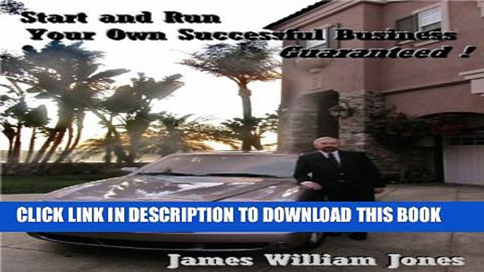 New Book Start and Run Your Own Successful Business Guaranteed!