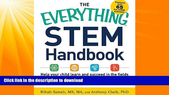 READ BOOK  The Everything STEM Handbook: Help Your Child Learn and Succeed in the Fields of