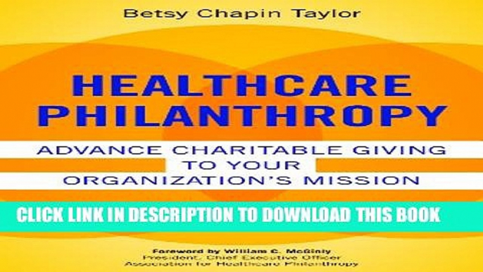 [PDF] Healthcare Philanthropy: Advance Charitable Giving to Your Organization s Mission (ACHE