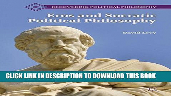 [PDF] Eros and Socratic Political Philosophy (Recovering Political Philosophy) Full Online