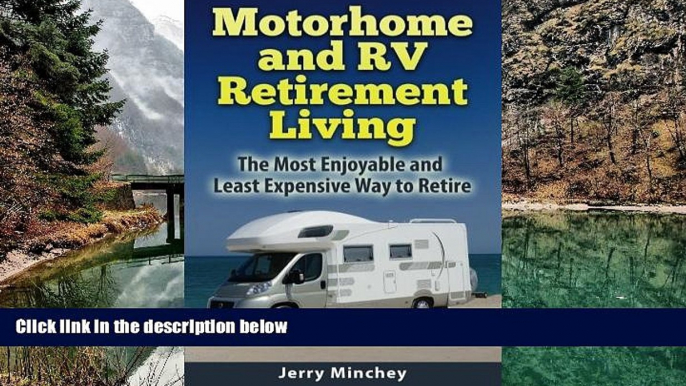 Big Deals  Motorhome and RV Retirement Living: The Most Enjoyable and Least Expensive Way to