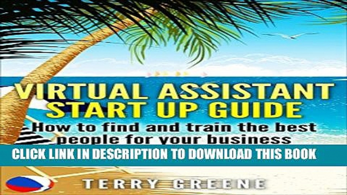 [PDF] Virtual Assistant Start Up Guide: How to find and train the best people for your business