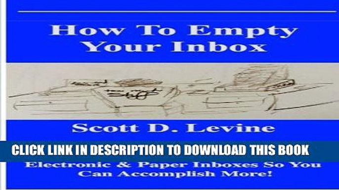 [PDF] How To Empty Your Inbox: A Step-by-Step Guide that Teaches You How To Take Control of Your